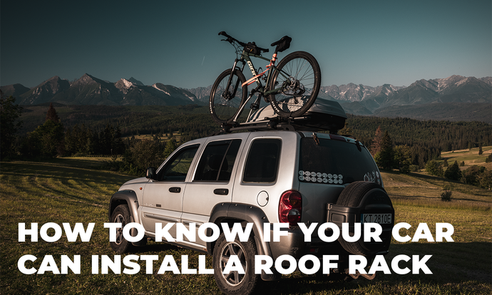 How to Know if Your Car Can Install a Roof Rack: The Complete Guide